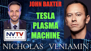 John Baxter Discusses Tesla Plasma Machine with Nicholas Veniamin