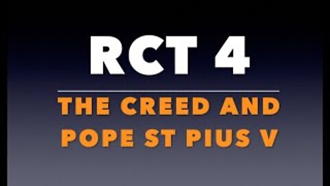 RCT 4: The Creed and Pope St. Pius V