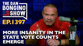 Ep. 1397 More Insanity in the State Vote Counts Emerge - The Dan Bongino Show
