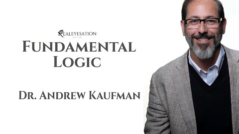 Fundamental Logic With Dr. Andrew Kaufman