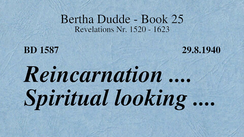 BD 1587 - REINCARNATION .... SPIRITUAL LOOKING ....