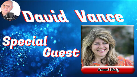 David Vance Tuesday Night LIVE with Special Guest Dr Naomi Wolf