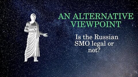 An Alternative Viewpoint Is the Russian SMO legal or not