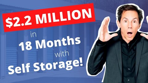 $2.2 Million in 18 Months with Self Storage | Paul Moore's Self Storage Investing Strategy