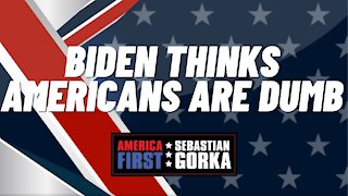 Biden thinks Americans are dumb. Trish Regan with Sebastian Gorka on AMERICA First