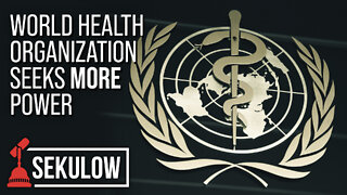 World Health Organization Seeks MORE Power