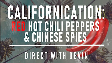 Direct with Devin: Californication-Red Hot Chili Peppers & Chinese Spies