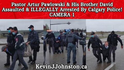 Calgary Police Assault and Illegally Arrest Pastor Artur Pawlowski And His Brother Camera 1
