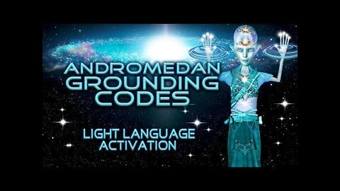 Andromedan Grounding Codes Light Language Activation By Lightstar