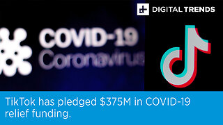 TikTok has pledged $375M in COVID-19 relief funding.