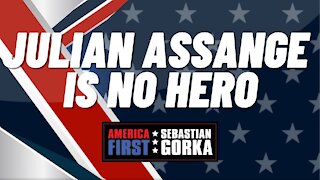 Julian Assange is no hero. Sebastian Gorka on AMERICA First