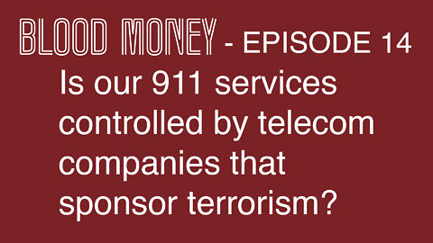 Is our 911 services controlled by telecom companies that sponsor terrorism?
