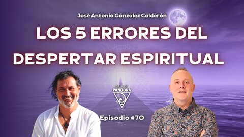 Los 5 Errores del Despertar Espiritual con José Antonio González Calderón