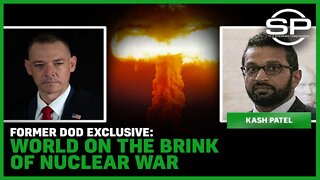 Former DOD Exclusive: World On The Brink Of Nuclear War