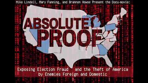 ABSOLUTE PROOF - Mike Lindell's Documentary on Election Steal