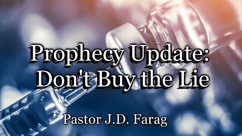 Prophecy Update: Don’t Buy the Lie