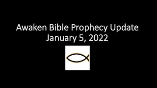 Awaken Bible Prophecy Update 1-5-22 - Prep for Antichrist: Mass Formation Psychosis