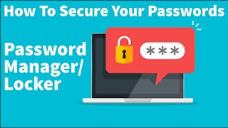 How To Secure Your Passwords with a Password Manager/Locker