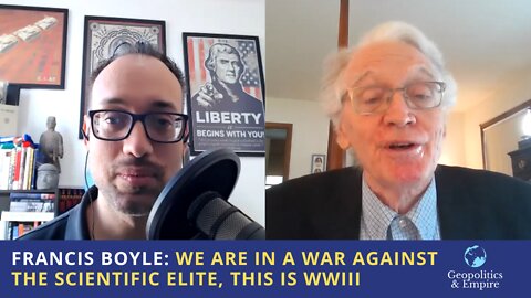 Francis Boyle: We Are in a War Against the Scientific Elite, This is WWIII