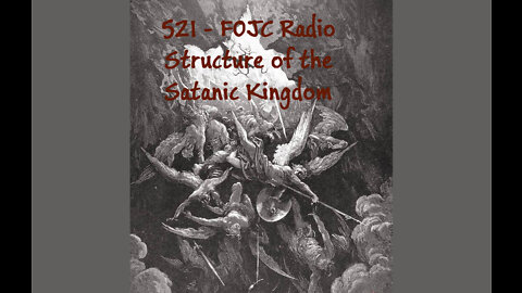 521 - FOJC Radio - Structure of the Satanic Kingdom - David Carrico - 2-25-2022