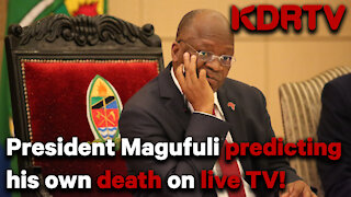 STUNNING: President Magufuli of Tanzania predicted his own death.