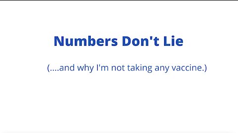 Numbers Don't Lie (and why I'm not taking the vaccine)