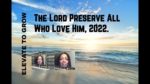 The Lord Preserve All Who Love Him, 2022