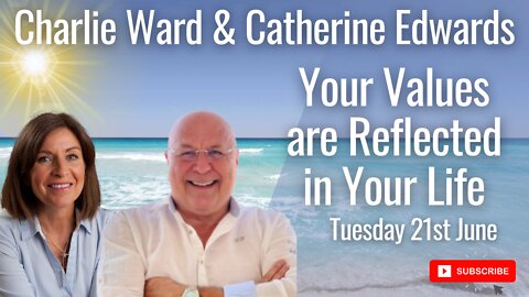 Charlie Ward & Catherine Edwards 21.06.22 - Your Values are Reflected in Your Life