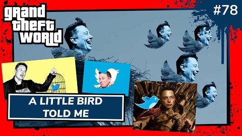 Grand Theft World Podcast 078 | A Little Bird Told Me