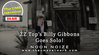CMSN | Noon Noize 5.16.21 - ZZ Top's Billy Gibbons Goes Solo!
