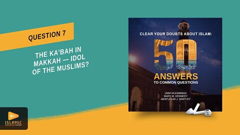 Why Do Muslims Pray to a Black Box - the Kabah? (Islamic Audiobook) Clear Your Doubts About Islam