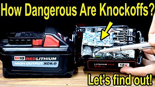 How Dangerous Are Knockoff Tool Batteries? Let’s find out!