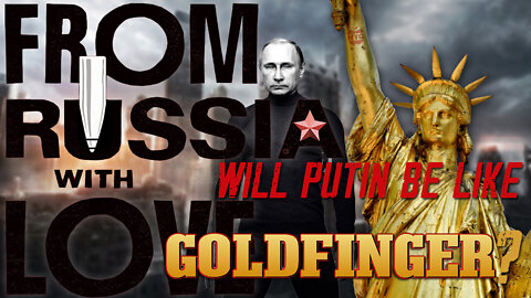 From Russia With Love: Will Putin Be Like Goldfinger? The Diamond Report with Doug Diamond - 3/1/22