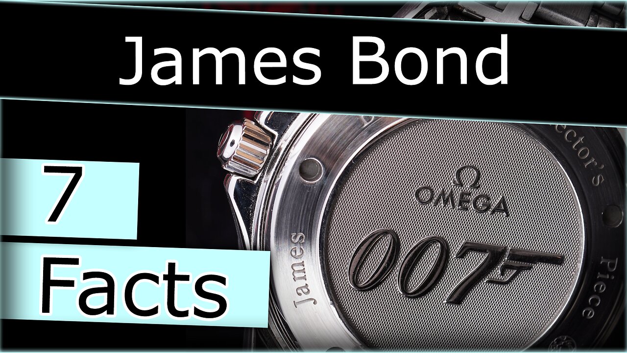 7 Facts about 007