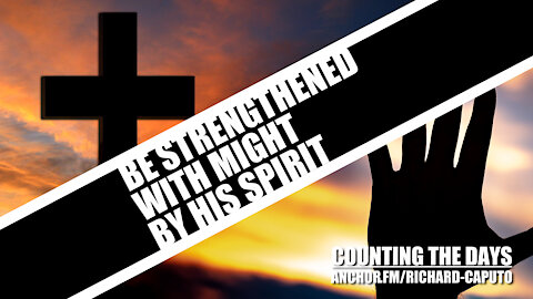 Be Strengthened With Might by HIS SPIRIT