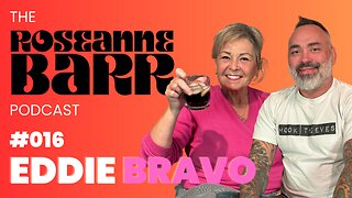 #016 Eddie Bravo | The Roseanne Barr Podcast