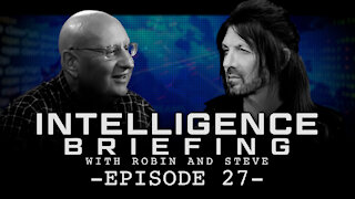 INTELLIGENCE BRIEFING WITH ROBIN AND STEVE - EPISODE 27