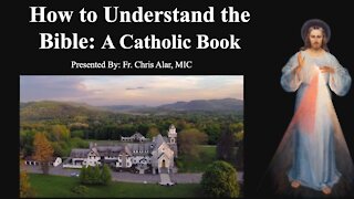 Explaining the Faith - How to Understand the Bible: A Catholic Book