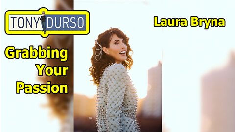 Grabbing Your Passion with Laura Bryna & Tony DUrso