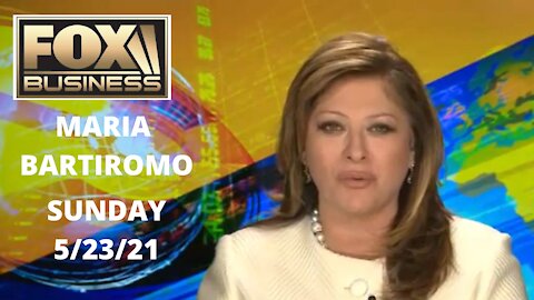 Maria Bartiromo | Fox News | 5/23/21 | Sunday Morning Futures