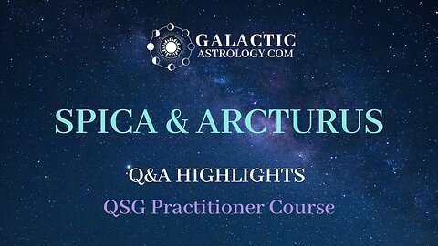 SPICA and ARCTURUS Soul Connections - Galactic Astrology Perspective
