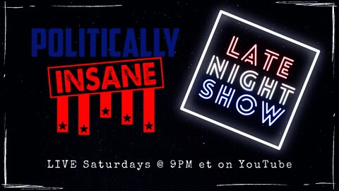 Politically Insane Late Night Show