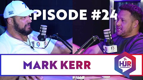 Episode #24 with Mark Kerr | The HJR Experiment