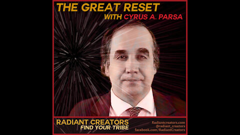 The Great Reset with Cyrus A. Parsa