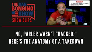 No, Parler wasn’t “hacked.” Here's The Anatomy Of A Takedown - Dan Bongino Show Clips