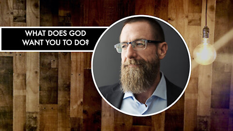 What Does God Want You To Do? w/Chad Bird