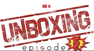 Unboxing, Episode 5 - May 28th, 2021