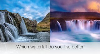 Which waterfall do you like better