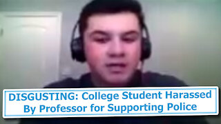 DISGUSTING: College Student Harassed By Professor for Supporting Police
