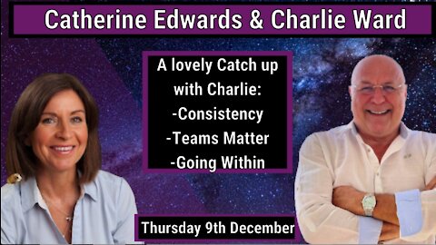 Charlie Ward & Catherine Edwards 9th Dec 21: Up Close & Personal - Consistency & Team Spirit